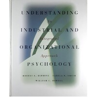 Understanding Industrial And Organizational Psychology. An Integrated Approach