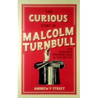 The Curious Story Of Malcolm Turnbull, The Incredible Shrinking Man In The Top Hat