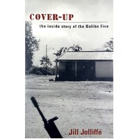 Cover-Up. The Inside Story Of The Balibo Five