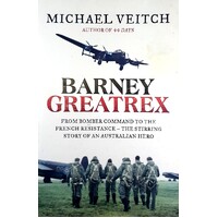 Barney Greatrex. From Bomber Command To The French Resistance