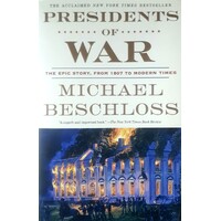 Presidents Of War. The Epic Story, From 1807 To Modern Times