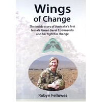 Wings Of Change. The Inside Story Of Australia's First Female Green Beret Commando And Her Fight For Change