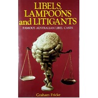 Libels, Lampoons And Litigants. Famous Australian Libel Cases