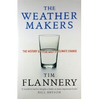 The Weather Makers. The History And Future Impact Of Climate Change