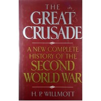 The Great Crusade. A New Complete History Of The Second World War