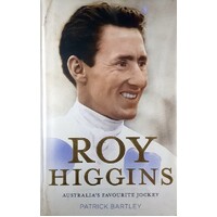 Roy Higgins. Australia's Favourite Jockey