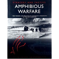 Amphibious Warfare. The Theory And Practice Of Amphibious Operations In The 20th Century