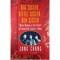 Big Sister, Little Sister, Red Sister. Three Women At The Heart Of Twentieth-Century China