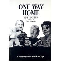 One Way Home. A True Story Of Heart-Break And Hope