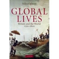 Global Lives. Britain And The World, 1550-1800