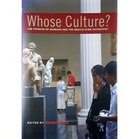 Whose Culture. The Promise Of Museums And The Debate Over Antiquities