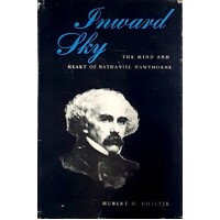 Inward Sky. The Mind And Heart Of Nathaniel Hawthorne