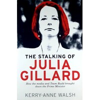 The Stalking Of Julia Gillard