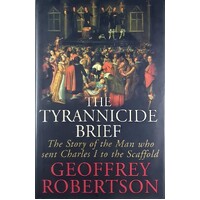 The Tyrannicide Brief. The Story Of The Man Who Sent Charles I To The Scaffold