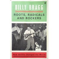 Roots, Radicals And Rockers. How Skiffle Changed The World