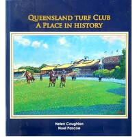 Queensland Turf Club. A Place In History