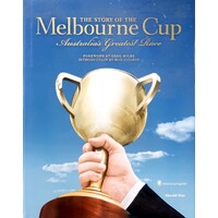 The Story Of The Melbourne Cup. Australia's Greatest Race