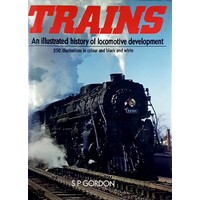 Trains. An Illustrated History Of Locomotive Development