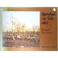 Queensland In The 1860's. The Photography Of Richard Daintree