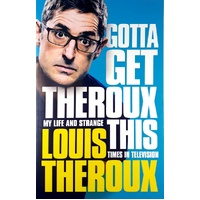 Gotta Get Theroux This. My Life And Strange Times In Television