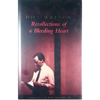 Recollections Of A Bleeding Heart. Paul Keating PM