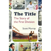 The Title. The Story Of The First Division