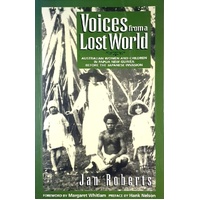 Voices from a Lost World. Australian Women and Children in Papua New Guinea before the Japanese Invasion