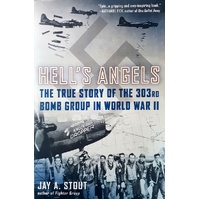 Hell's Angels. The True Story Of The 303rd Bomb Group In World War II