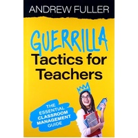 Guerrilla Tactics For Teachers. The Essential Classroom Management Guide