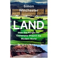 Land. How The Hunger For Ownership Shaped The Modern World