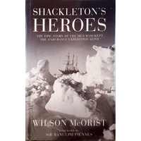 Shackleton's Heroes. The Epic Story of the Men Who Kept the Endurance Expedition Alive