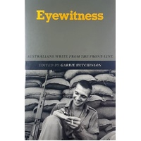 Eyewitness. Australians Write From The Front-Line