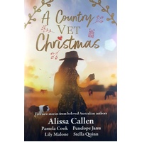 A Country Vet Christmas. Five New Stories From Beloved Australian Authors