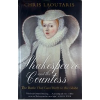 Shakespeare And The Countess. The Battle That Gave Birth To The Globe