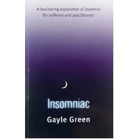 Insomniac. A Fascinating Exploration Of Insomnia For Sufferers And Practitioners