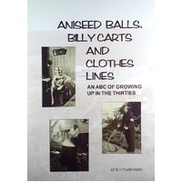 Aniseed Balls, Billy Carts And Clothes Lines. An ABC Of Growing Up In The Thirties