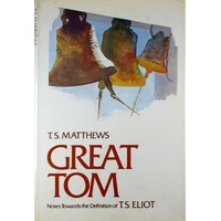 Great Tom. Notes Towards The Definition Of T. S. Eliot