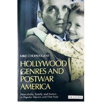 Hollywood Genres And Postwar America. Masculinity, Family And Nation In Popular Movies And Film Noir