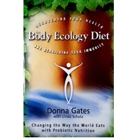 The Body Ecology Diet. Recovering Your Health And Rebuilding Your Immunity