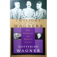 Twilight Of The Wagners. The Unveiling Of A Family's Legacy