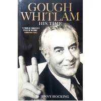 Gough Whitlam. His Time