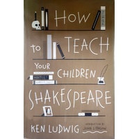 How To Teach Your Children Shakespeare