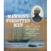 Mawson's Forgotten Men. The 1911-1913 Antarctic Diary of Charles Turnbull Harrisson