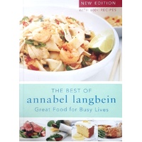 The Best Of Annabel Langbein. Great Food For Busy Lives