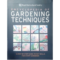 RHS Encyclopedia Of Gardening Techniques. A Step-by-step Guide To Key Skills For Every Gardener