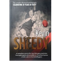 Kevin Sheedy. The Complete Illustrated Autobiography