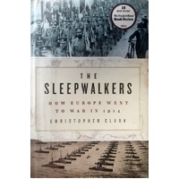 The Sleepwalkers. How Europe Went To War In 1914