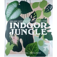 Leaf Supply. Guide To Creating Your Indoor Jungle