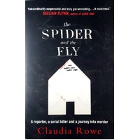 The Spider And The Fly. A Reporter, A Serial Killer And A Journey Into Murder