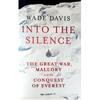 Into The Silence. The Great War, Mallory And The Conquest Of Everest